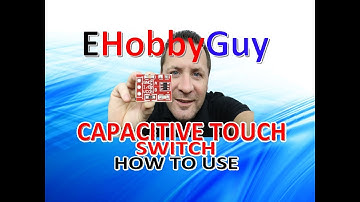 CAPACITIVE TOUCH SWITCH - HOW TO USE !!