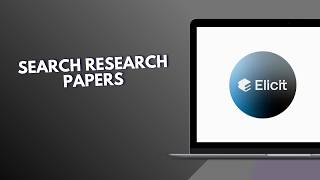 How to Search Research Papers Using Elicit AI