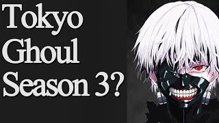 Tokyo Ghoul Season 3 ANNOUNCED!? [Retracted?]