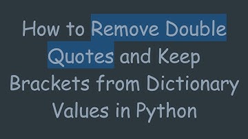 How to Remove Double Quotes and Keep Brackets from Dictionary Values in Python