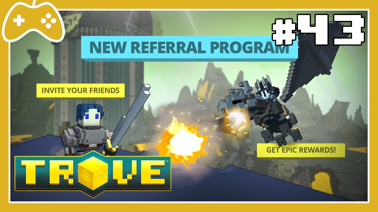 Trove #43 - Como pegar o Elder Dragon com o sistema REFER-A-FRIEND!