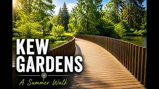 KEW GARDENS - One Summer Walk #kewgardens #nature #walkthrough 