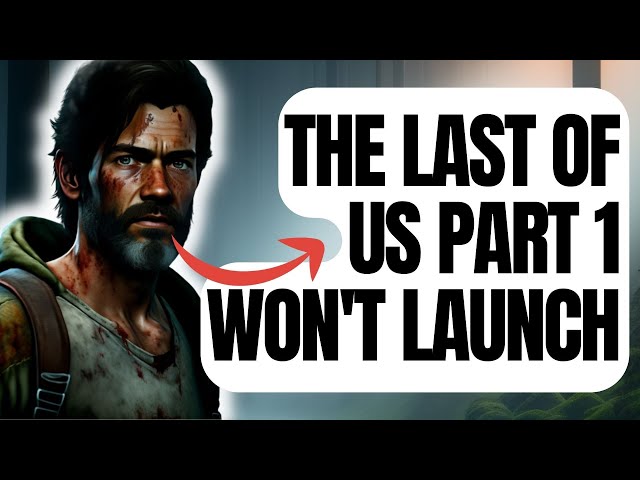 The Last of Us Part I PC Release Riddled With Problems As Pirates Crack the  Naughty Dog Title Within Hours of Launch