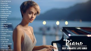 Best Romantic Piano Songs Collection  Love Song Sweet Memories  Great Relaxing Instrumental Music