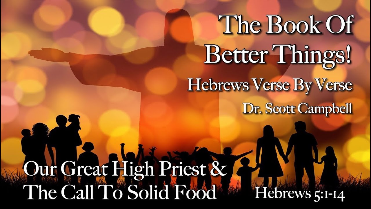 Our Great High Priest & The Call To Spiritual Solid Food |Hebrews Verse By Verse | Hebrews 5:1-14