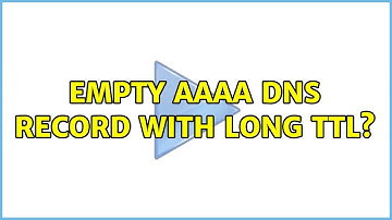 Empty AAAA DNS Record with long TTL? (2 Solutions!!)