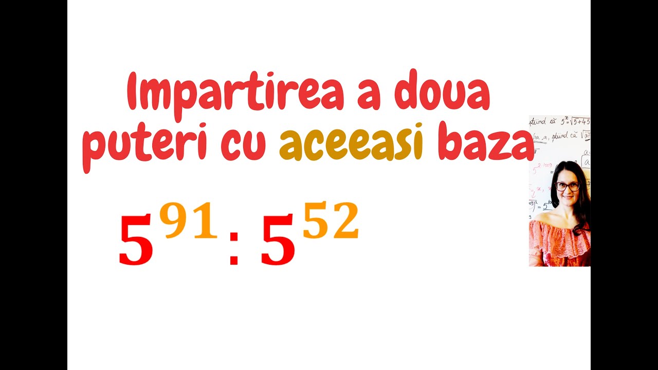 Lectia 18. Impartirea puterilor cu aceeasi baza Clasa V a Partea a II a