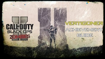 Black Ops 2: Die Rise - Vertigoner Achievement Guide