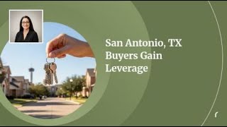 San Antonio, TX Buyers Gain Leverage