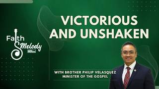 Victorious and Unshaken | Faith & Melody