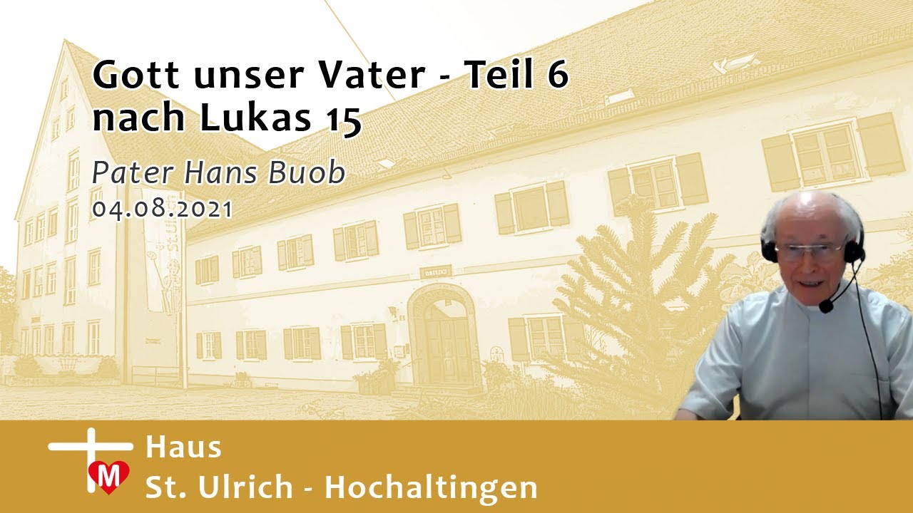 Pater Hans Buob, Gott unser Vater Teil 6, nach Lukas 15