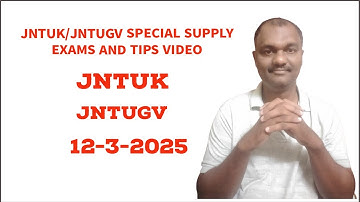 JNTUK/JNTUGV SPECIAL SUPPLY EXAMS AND TIPS VIDEO   |12-3-2025 #JNTUGV #JNTUK