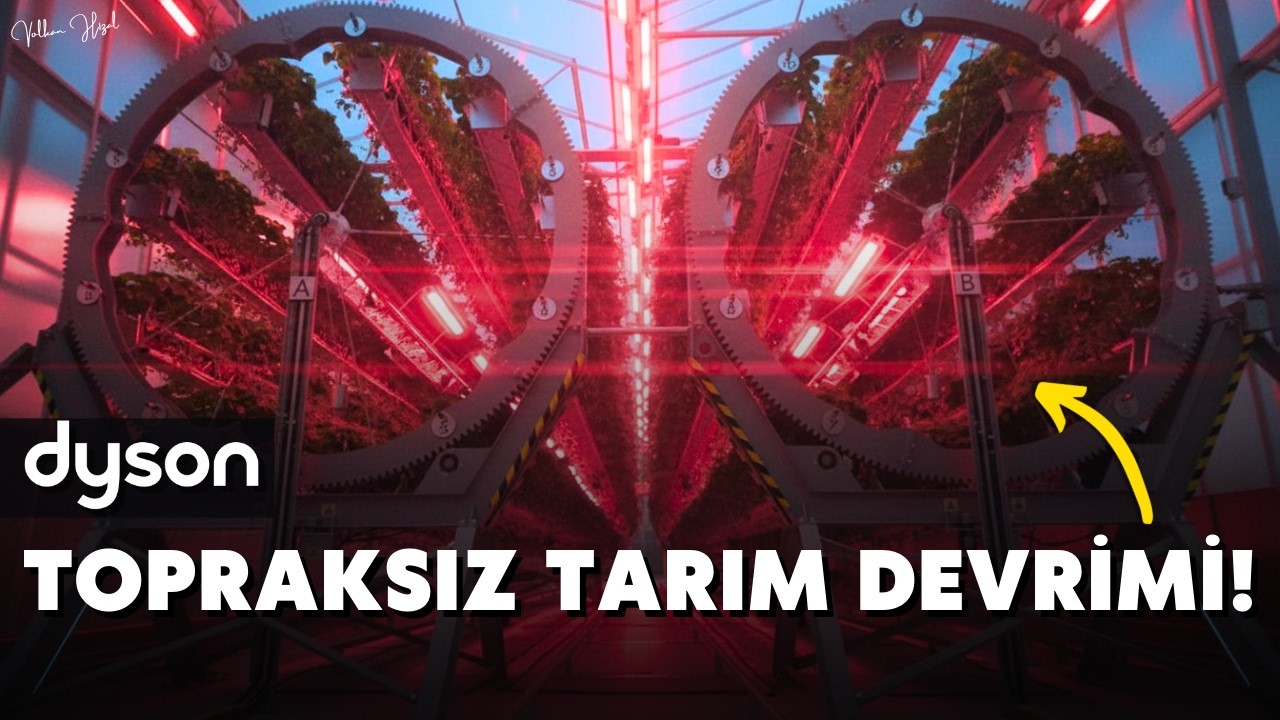 DYSON'I YANLIŞ TANIMIŞIZ: DİKEY TARIMI BAŞTAN TASARLADI!
