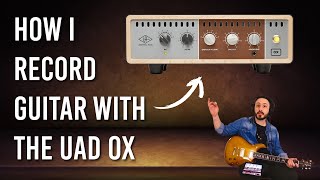 How I set my Universal Audio OX for Guitar Recording