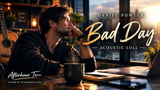 Bad Day - Daniel Powter | Soft Acoustic Cover for Coffee, Work & Relaxing