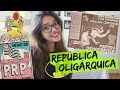 Resumo de História: REPÚBLICA OLIGÁRQUICA (Débora Aladim)