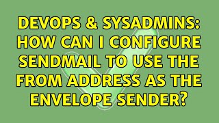 DevOps & SysAdmins: How can I configure Sendmail to use the From address as the envelope sender?