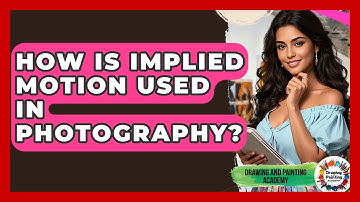 How Is Implied Motion Used In Photography? - Drawing and Painting Academy