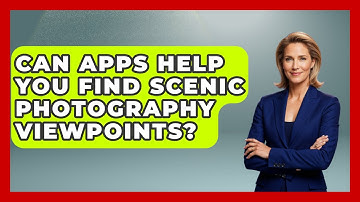 Can Apps Help You Find Scenic Photography Viewpoints? - Image Review Studio