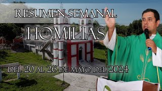 Resumen de Homilías, del 20 al 26 de Mayo del 2024 - Padre Arturo Cornejo