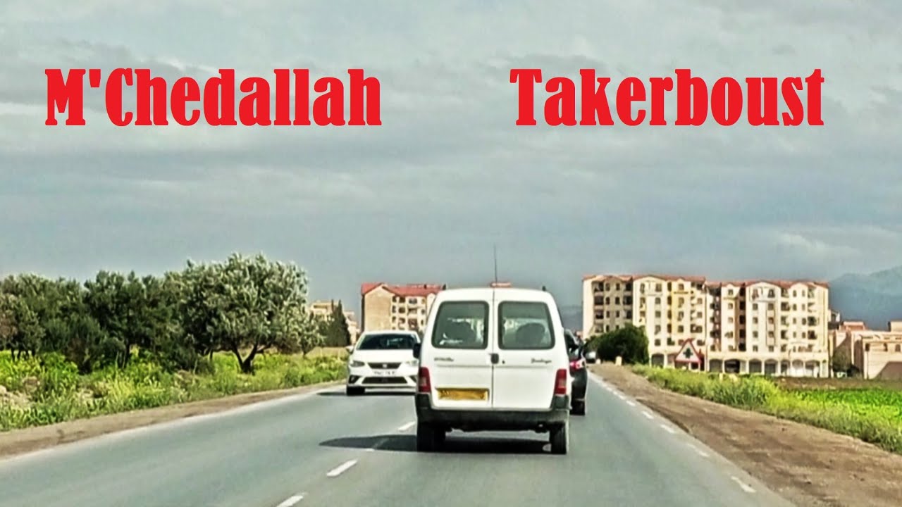 From M'Chedallah to Takerbouste -- من امشدالة الى تقربوست  -- De M'Chedallah à Takerbouste