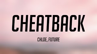Cheatback - Chloe, Future [Lyrics Video] 🎺