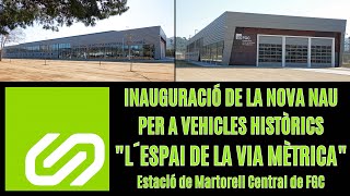 INAUGURACIÓ DE LA NOVA NAU PER A VEHICLES HISTÒRICS &quot;L´ESPAI DE LA VIA MÈTRICA&quot;