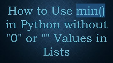 How to Use min() in Python without "0" or "" Values in Lists