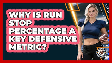 Why Is Run Stop Percentage A Key Defensive Metric? - Gridiron Data Digest
