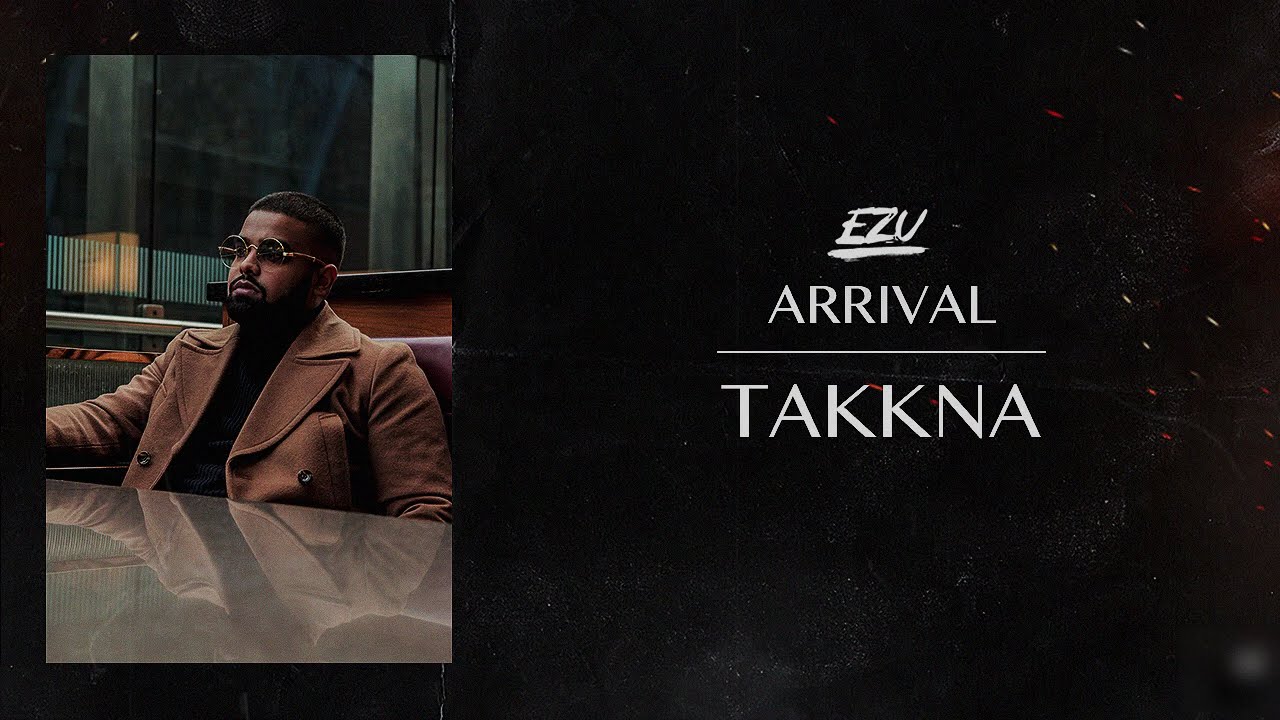 Takkna | Full Audio | Ezu | Arrival