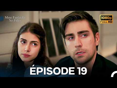 Mme Fazilet Et Ses Filles Épisode 19 (Doublage Français) - FULL HD