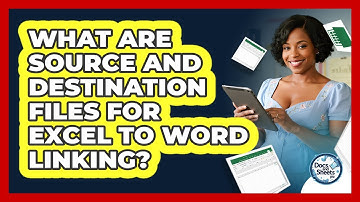 What Are Source And Destination Files For Excel To Word Linking? - Docs and Sheets Pro
