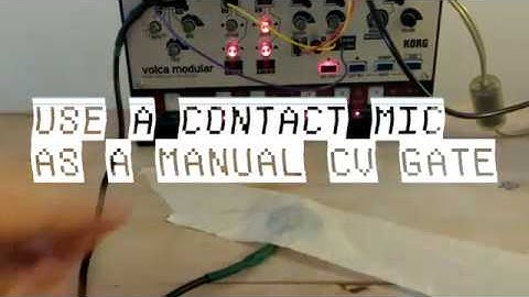 HOW TO HACK YOUR VOLCA MODULAR: USE A CONTACT MIC AS A MANUAL CV GATE