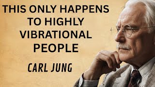 11 Things Only Highly Vibrational People Experience | Carl Jung