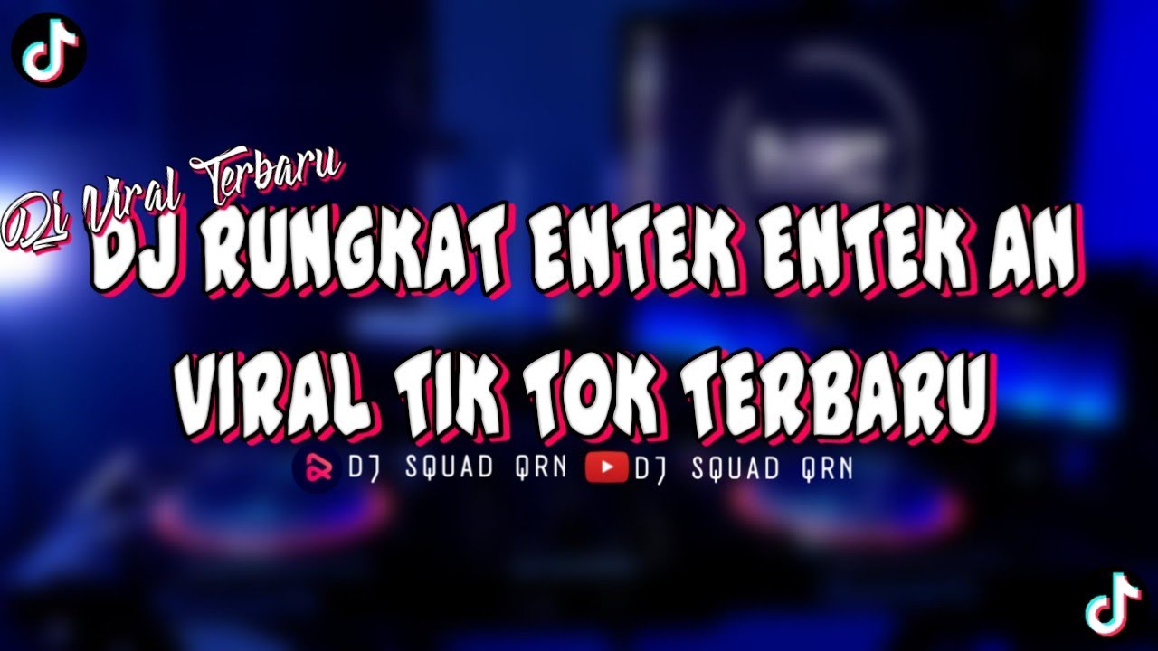 DJ RUNGKAT ENTEK ENTEK AN VIRAL TIK TOK TERBARU - YouTube