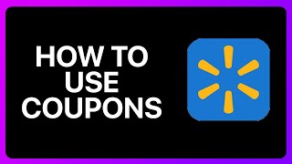 How To Use Coupons On Walmart App Tutorial