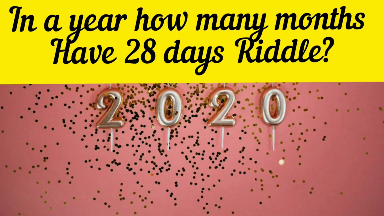 In a year how many months have 28 days riddle, how many ...