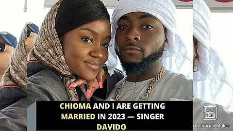 Davido Confirms Plan To Marry Chioma In 2023 - Full Video