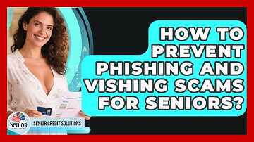 How To Prevent Phishing And Vishing Scams For Seniors? - Senior Credit Solutions