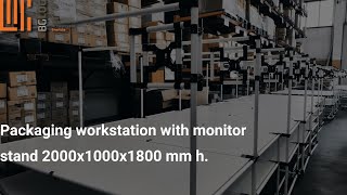 Packaging workstation with monitor stand 2000x1000x1800 mm h