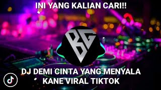 DJ DEMI CINTA YANG MENYALA KANE VIRAL TIKTOK -DJ 30 DETIK SOUND MENGKANE