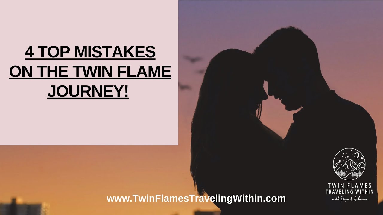 Don't Make These TOP 4 TWIN FLAME MISTAKES! - YouTube
