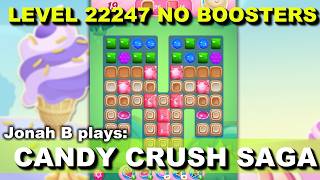 Candy Crush Saga Level 22247 No Boosters