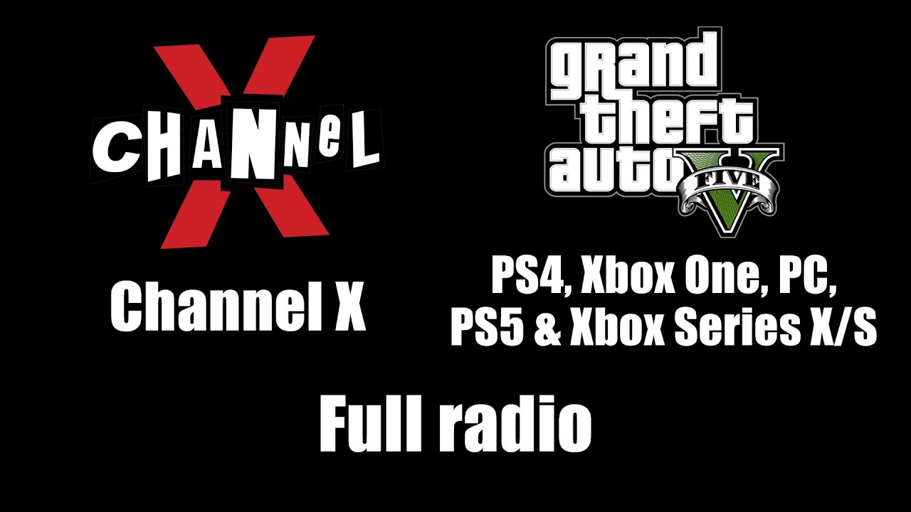 GTA V GTA 5 Channel X Full Radio PS4 Xbox One PC PS5 Xbox 