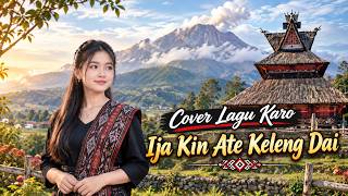 Ija Kin Ate Keleng Dai | Cipt. Netty Vera Br Bangun