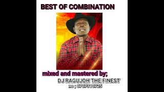 BEST OF COMBINATION by DJ RAGUJOH THE FINEST 2024 /musaimo, John ndichu ...no ; 0707310725.