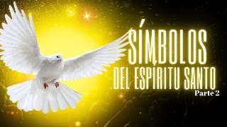 SIMBOLOS DEL ESPIRITU SANTO PARTE 2