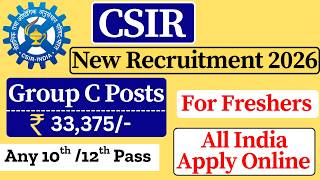 CSIR Group C New Vacancy 2026 |✅ CSIR Recruitment 2026 | 10th/12th Pass Job