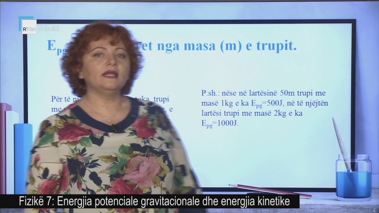 Fizikë 7 - Energjia potenciale gravitacionale dhe energjia kinetike