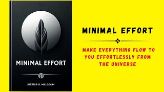 Minimal Effort: Make Everything Flow to You Effortlessly From the Universe (Audiobook)